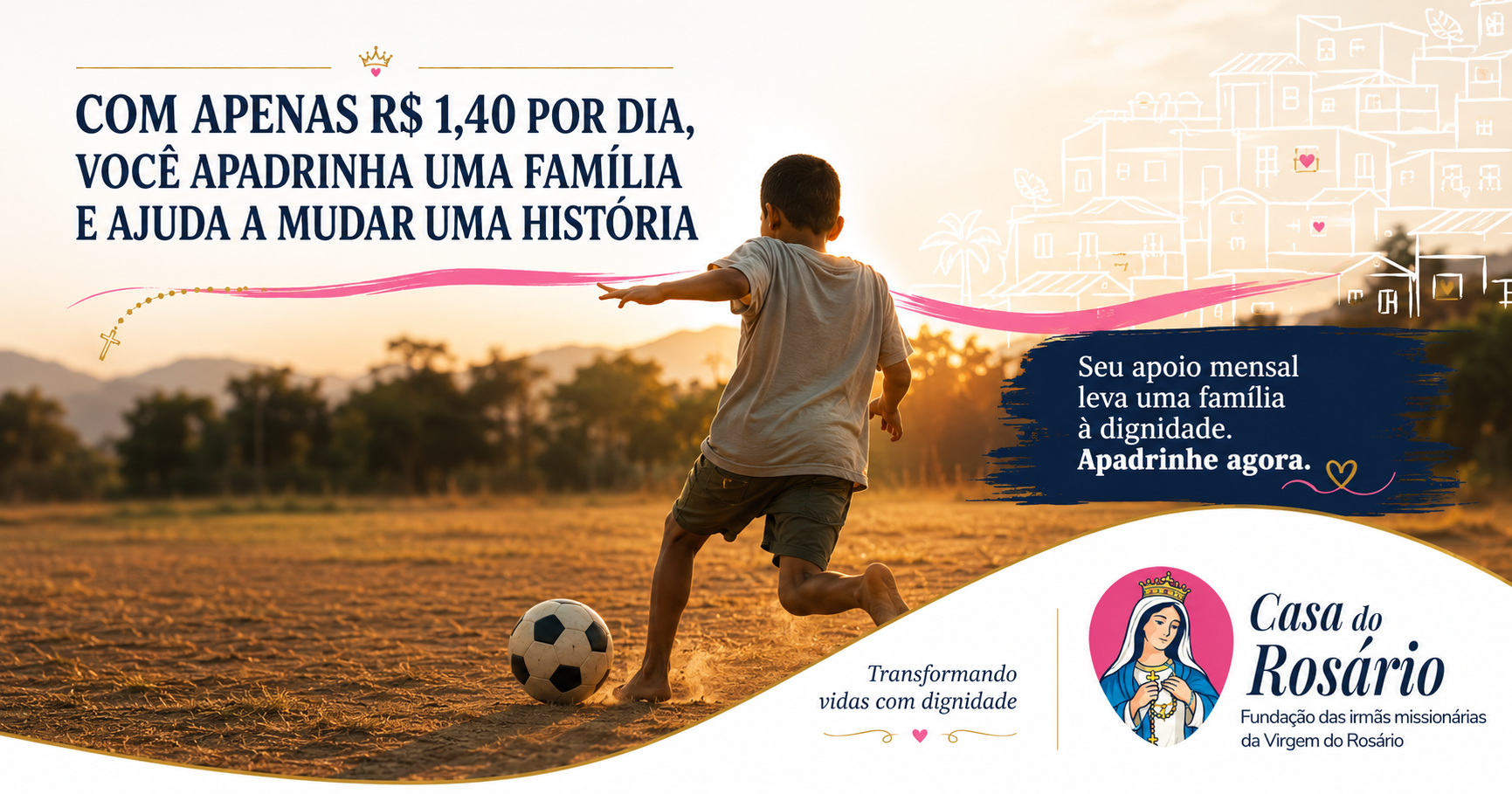 Com apenas R$ 10,00 por dia você apadrinha uma família